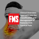 Clinical Overview: Approach into the Classification and Management of Patients with Cervical Pain